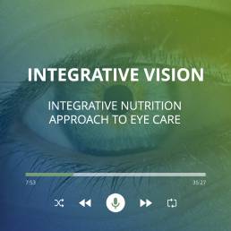 Integrative Nutrition Approach to Eye Care