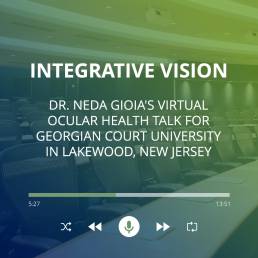 Dr. Neda Gioia's Virtual Ocular Health Talk for Georgian Court University in Lakewood, New Jersey